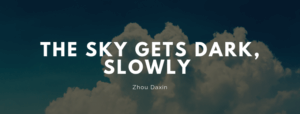 THE SKY GETS DARK, SLOWLY