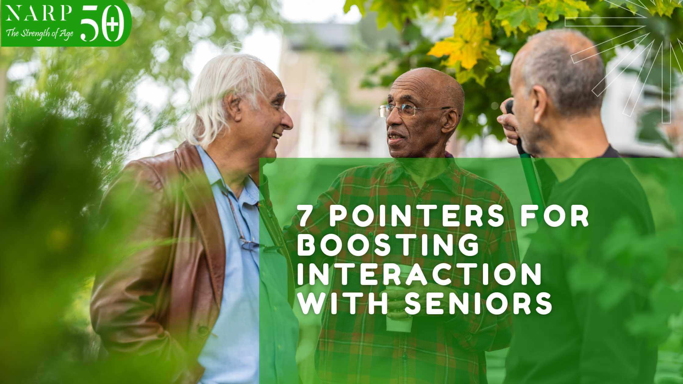 7 Pointers for Boosting Interaction with Seniors